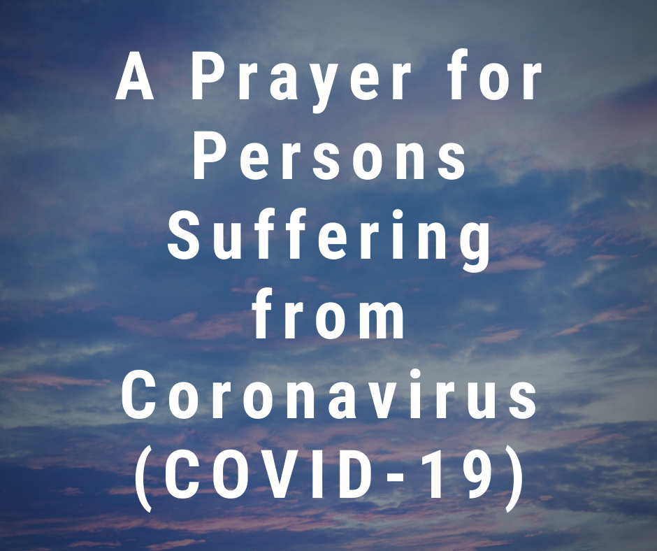 A Prayer for Persons Suffering from Coronavirus (COVID-19)